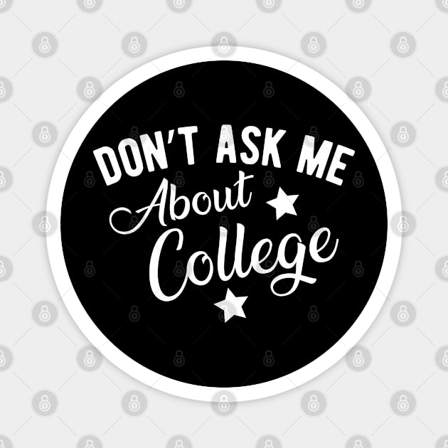 College Student - Don't ask me about college Magnet by KC Happy Shop